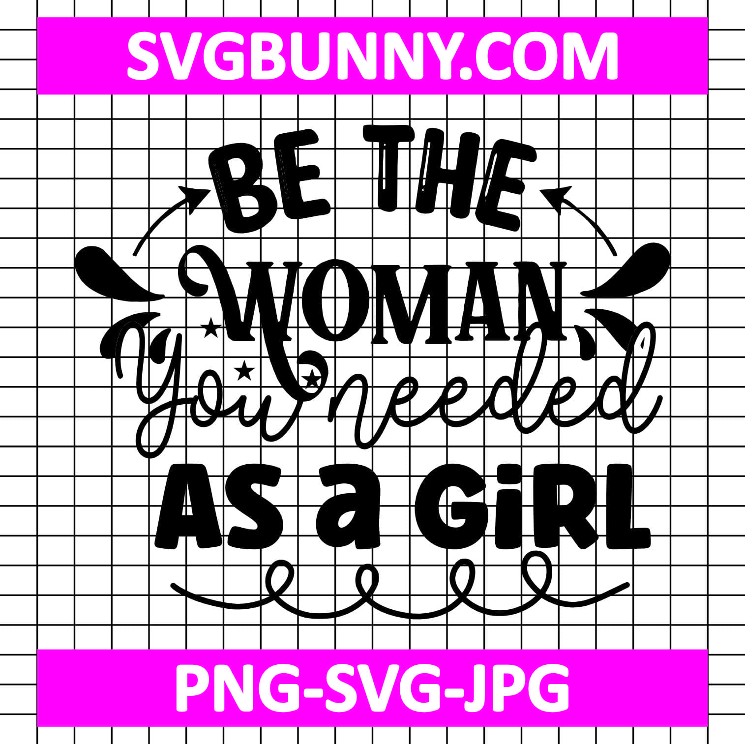 Be the Woman You Needed as a Girl SVG, International Women's Day SVG, Women's Day Quote SVG Empowered Women Empower Women SVG Be the Woman You Needed as a Girl SVG, International Women's Day SVG, Women's Day Quote SVG