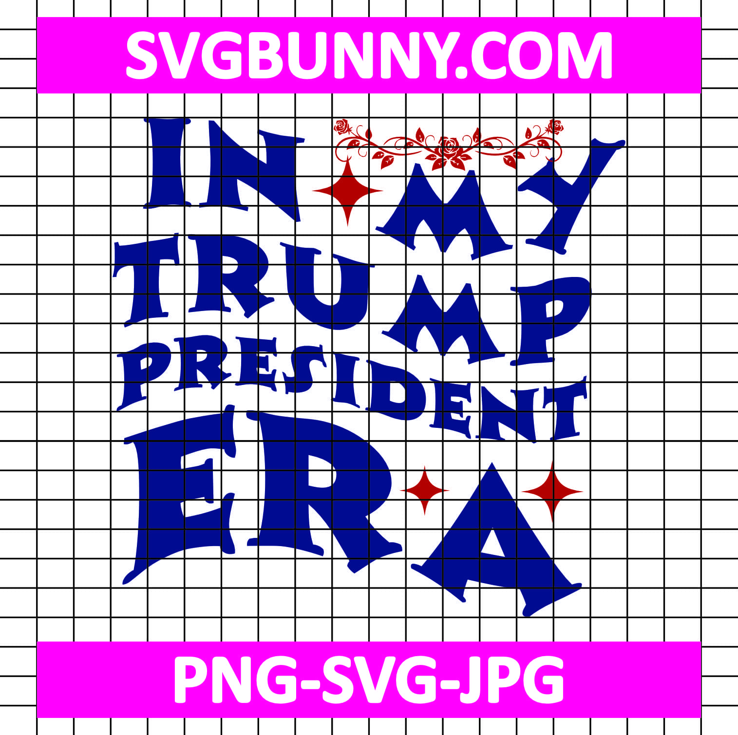 In My Trump President Era SVG, Trump Quote SVG, Trump SVG Still a Trump Girl SVG In My Trump President Era SVG, Trump Quote SVG, Trump SVG
