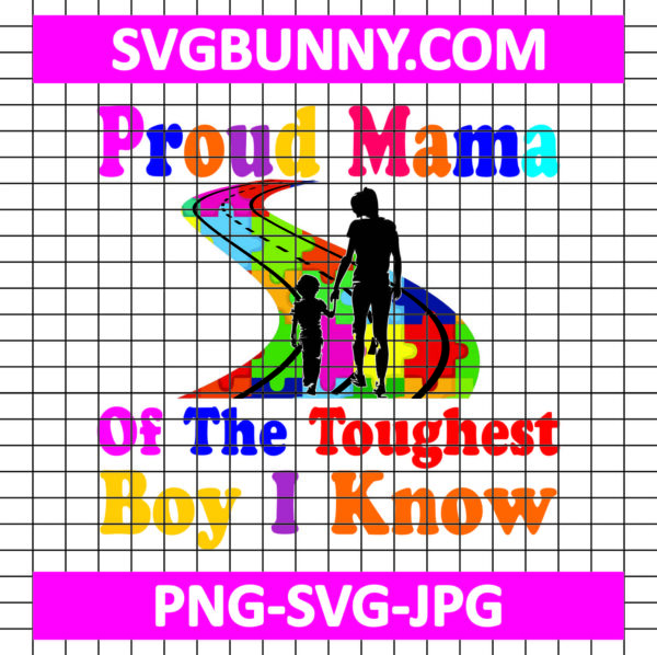 Proud Mama Of The Toughest Boy I Know SVG, Autism Peace SVG, Autism SVG