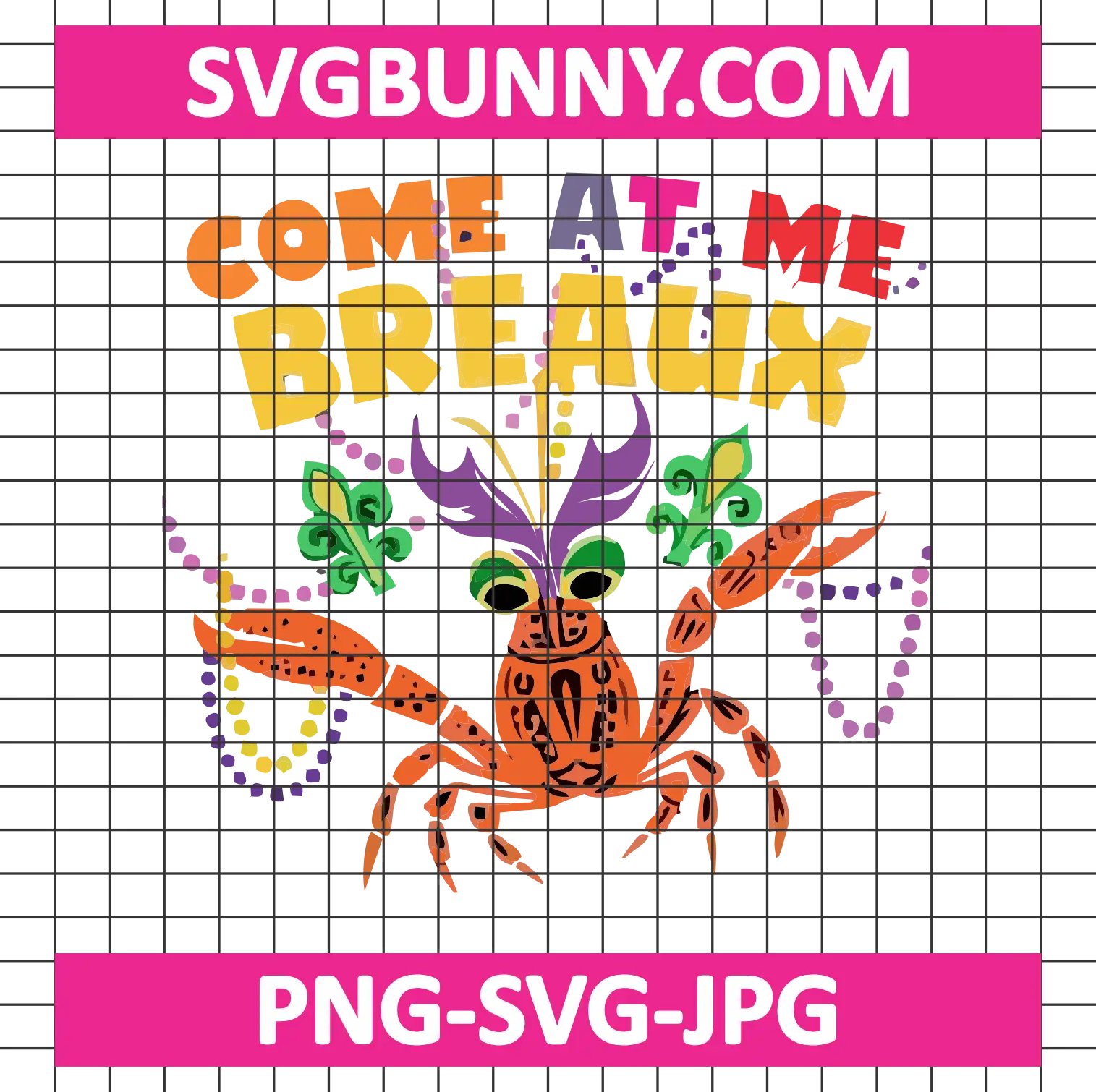 Come At Me Breaux SVG, Crawfish Beads SVG, Mardi Gras Carnival SVG DXF EPS PNG Mardi Gras Mask SVG Come At Me Breaux SVG, Crawfish Beads SVG, Mardi Gras Carnival SVG DXF EPS PNG